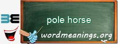 WordMeaning blackboard for pole horse